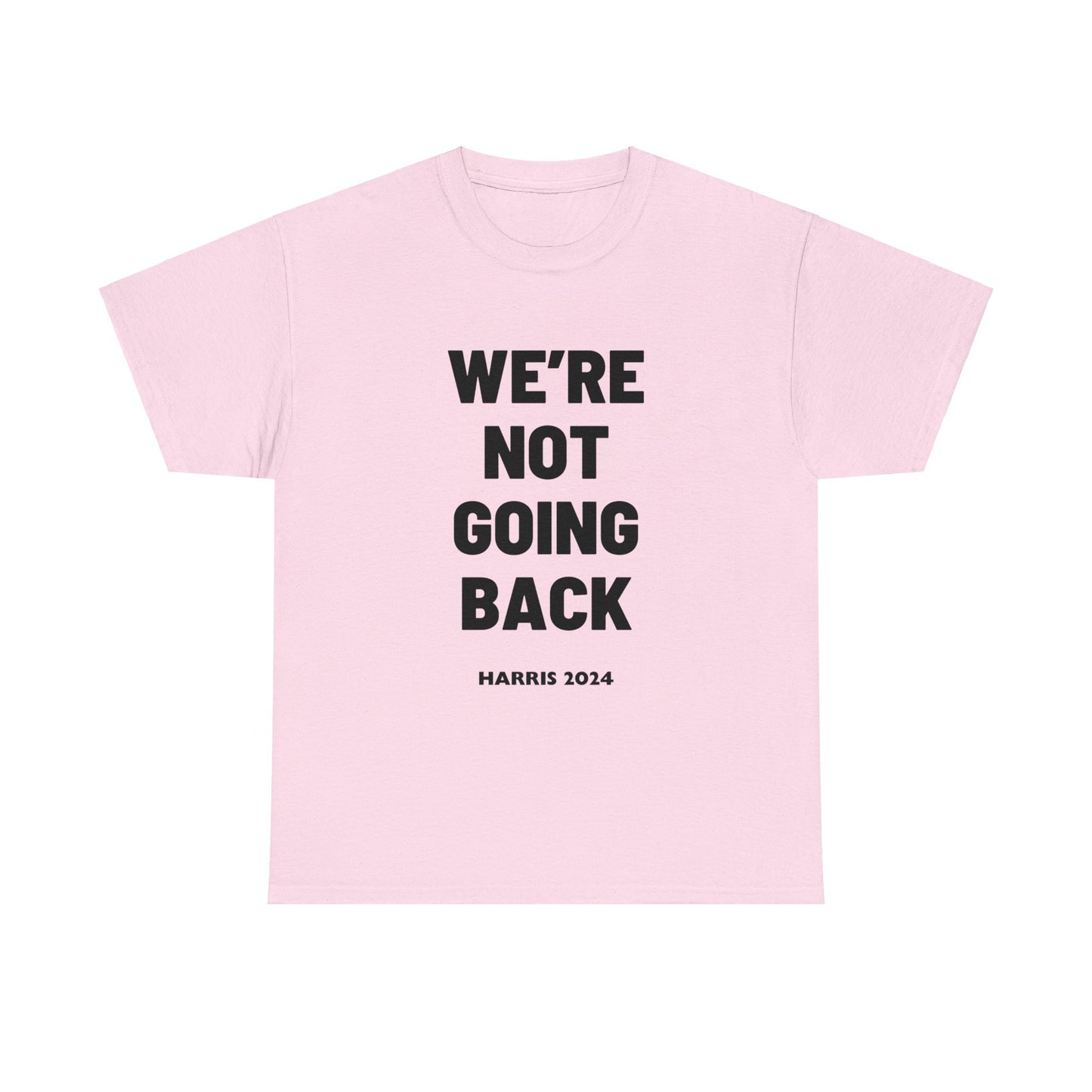 We're Not Going Back Kamala 2024 Slogan Black Print Unisex Heavy Cotton Tee Light Pink T-Shirt