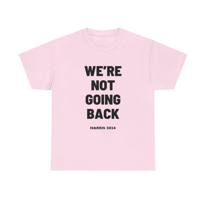 We're Not Going Back Kamala 2024 Slogan Black Print Unisex Heavy Cotton Tee Light Pink T-Shirt