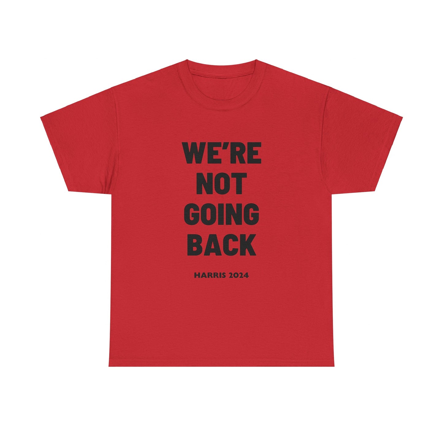 We're Not Going Back Kamala 2024 Slogan Black Print Unisex Heavy Cotton Tee Red T-Shirt