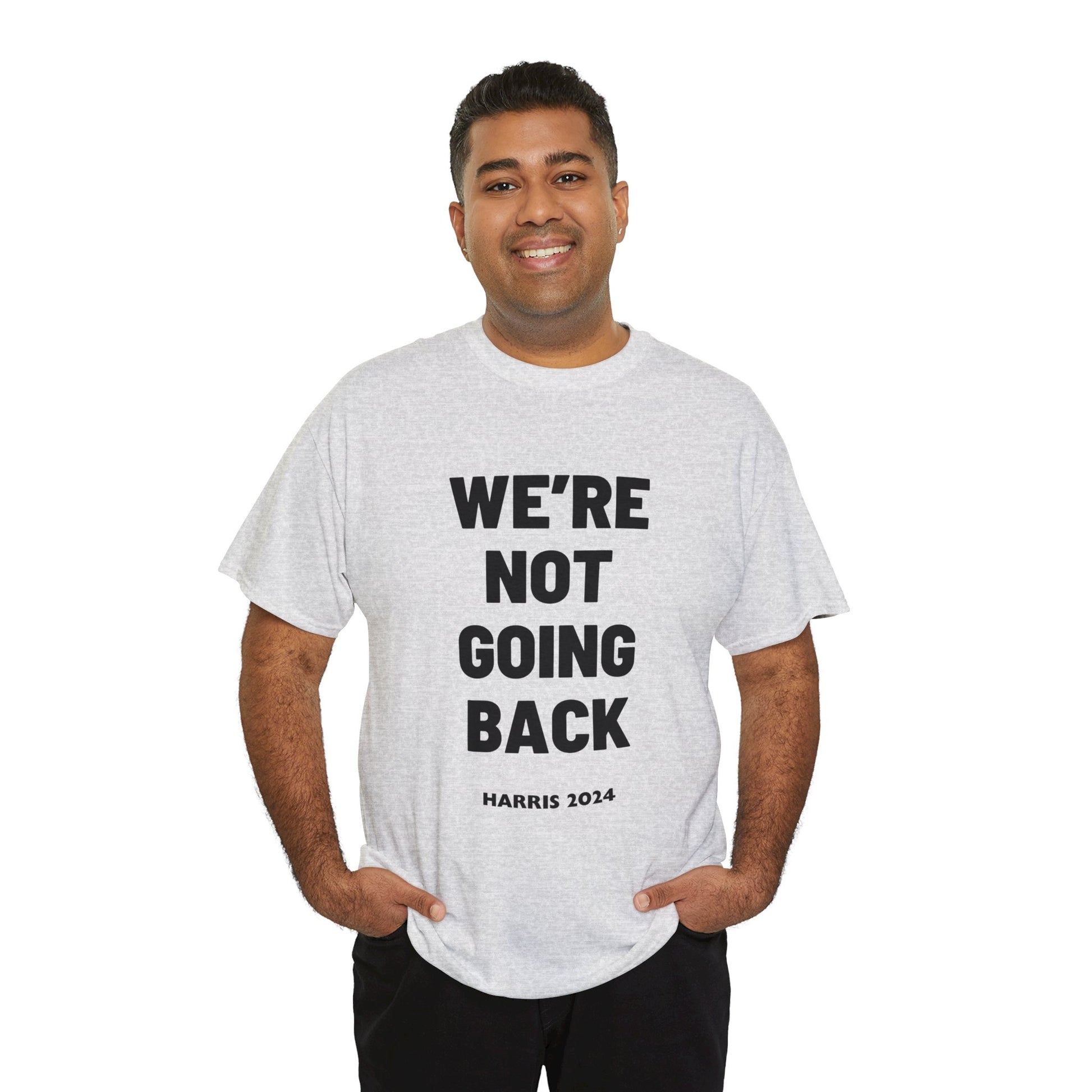 We're Not Going Back Kamala 2024 Slogan Black Print Unisex Heavy Cotton Tee T-Shirt