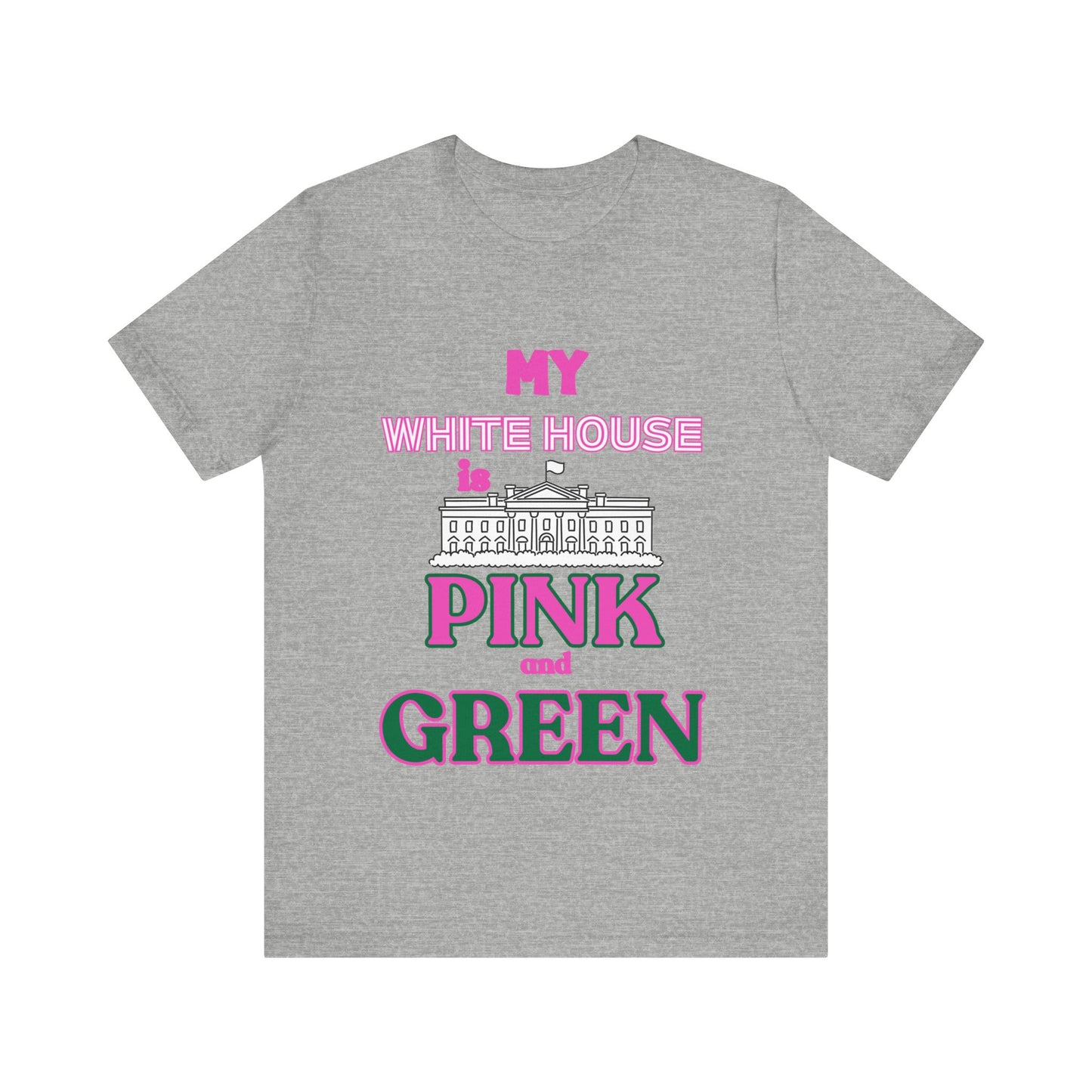 My White House is Pink and Green Sorority Kamala 2024 Women's T-shirt Athletic Heather T-Shirt