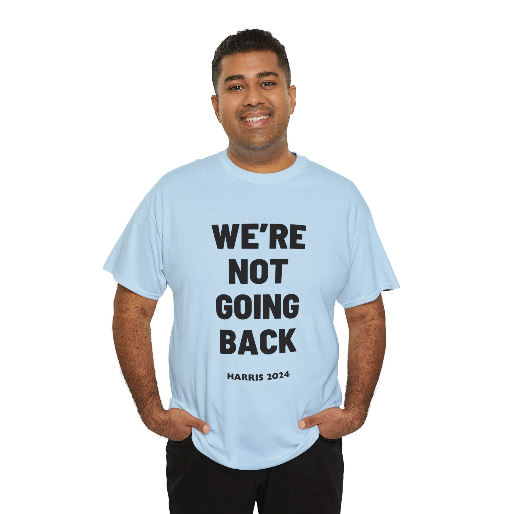 We're Not Going Back Kamala 2024 Slogan Black Print Unisex Heavy Cotton Tee T-Shirt