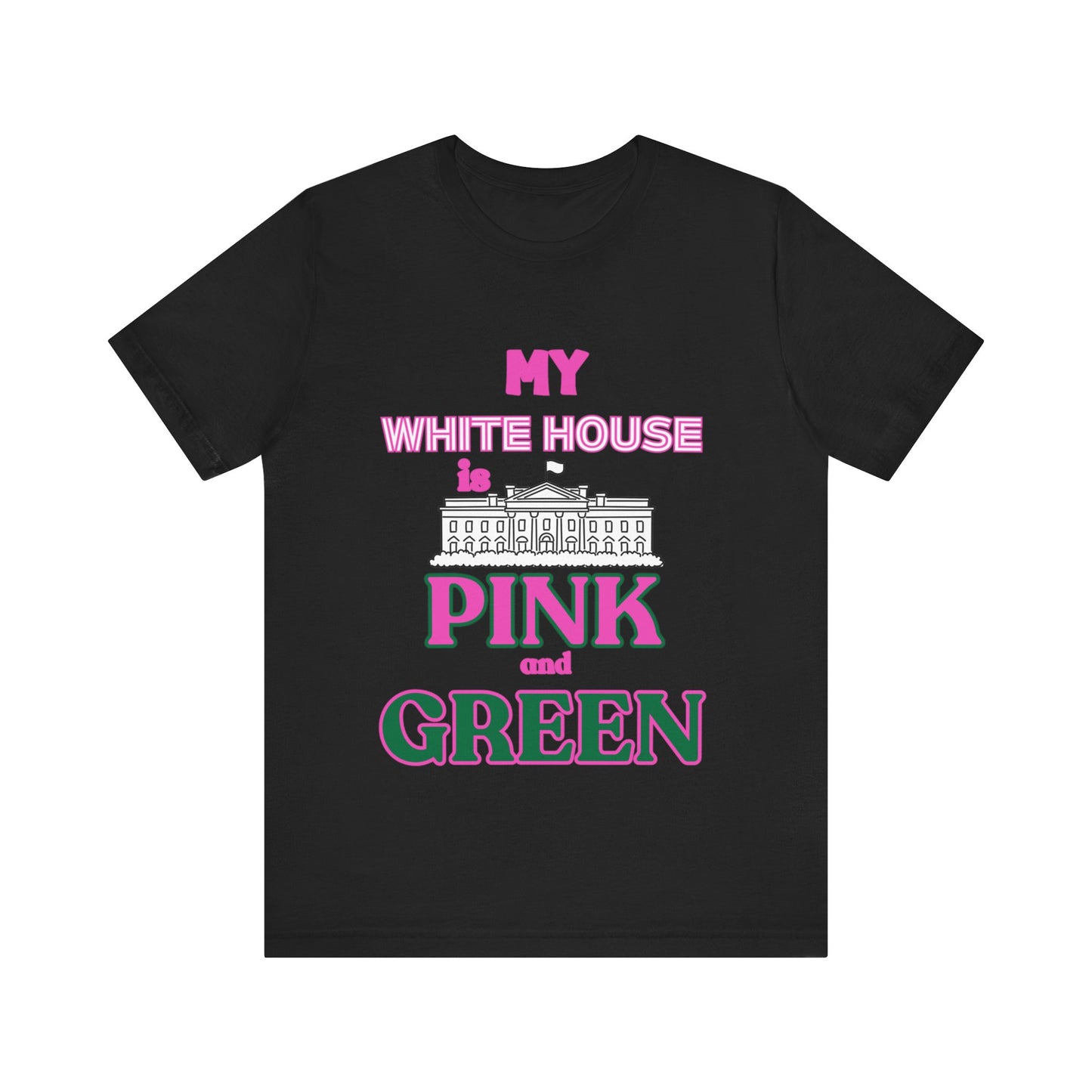 My White House is Pink and Green Sorority Kamala 2024 Women's T-shirt Black T-Shirt