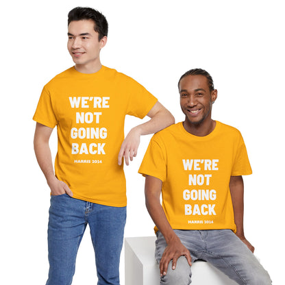 We're Not Going Back 2024 Kamala Slogan White Print Unisex Heavy Cotton Tee Gold T-Shirt