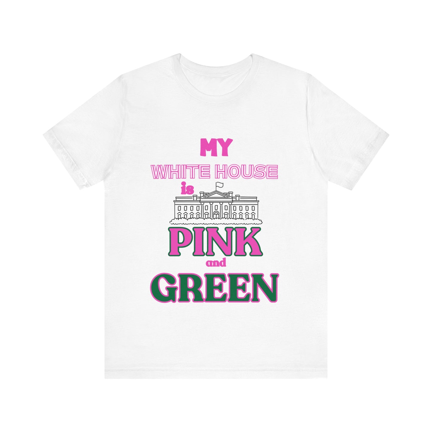 My White House is Pink and Green Sorority Kamala 2024 Women's T-shirt White T-Shirt