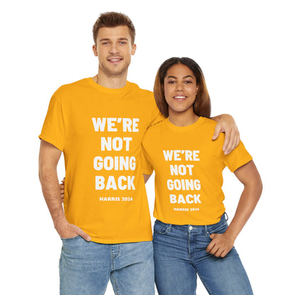 We're Not Going Back 2024 Kamala Slogan White Print Unisex Heavy Cotton Tee T-Shirt