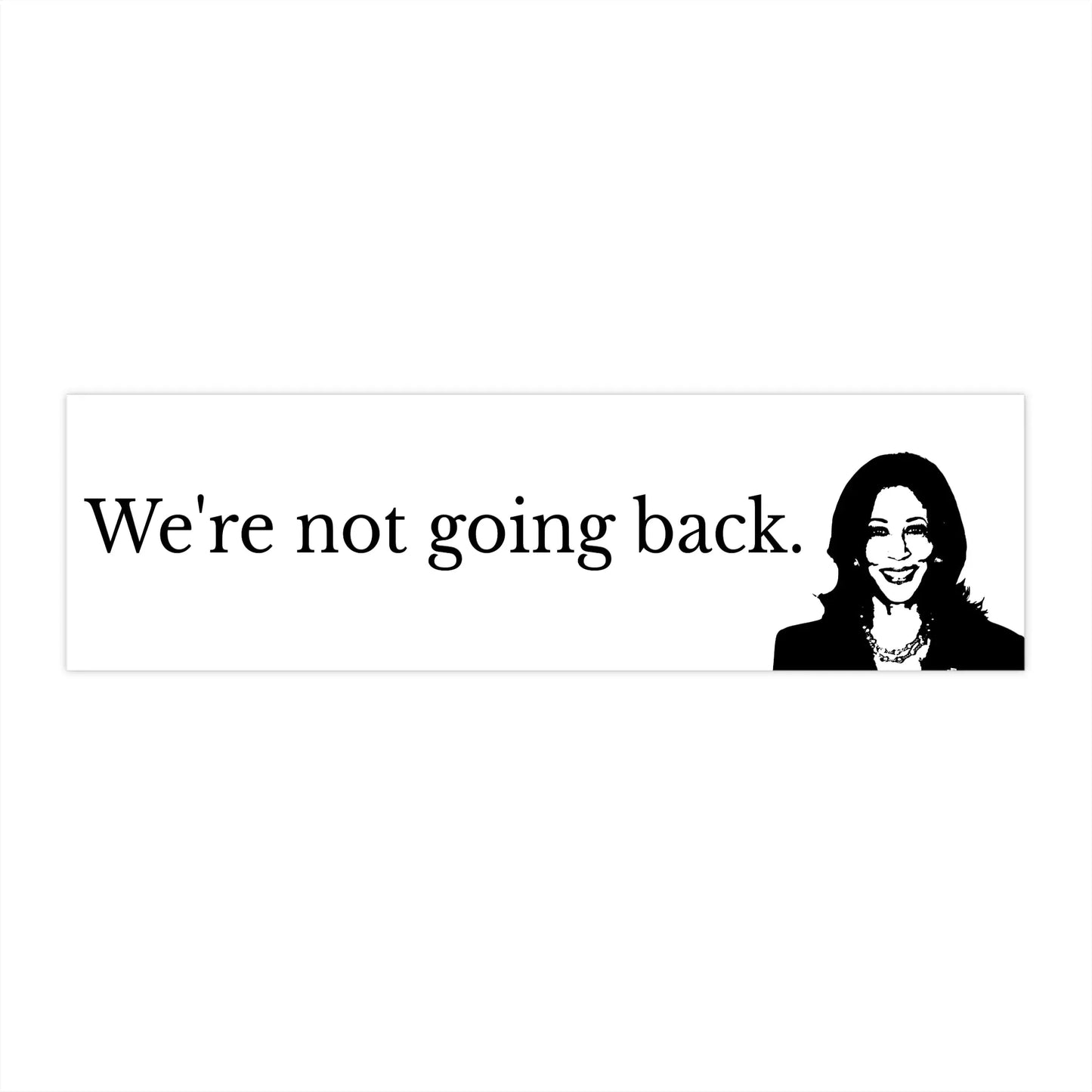 We're Not Going Back Kamala 2024 Classic Bumper Stickers 11" × 3" Rectangle White Paper products